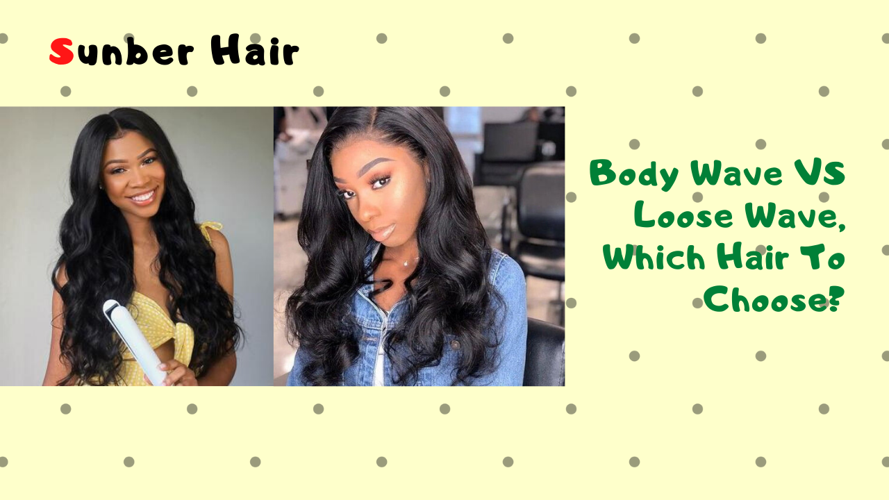 Loose Wave VS Body Wave, Which Hair Should I Choose? – Hermosa Hair