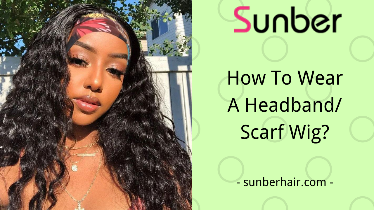 How To Wear A Headband Scarf Wig – Sunber