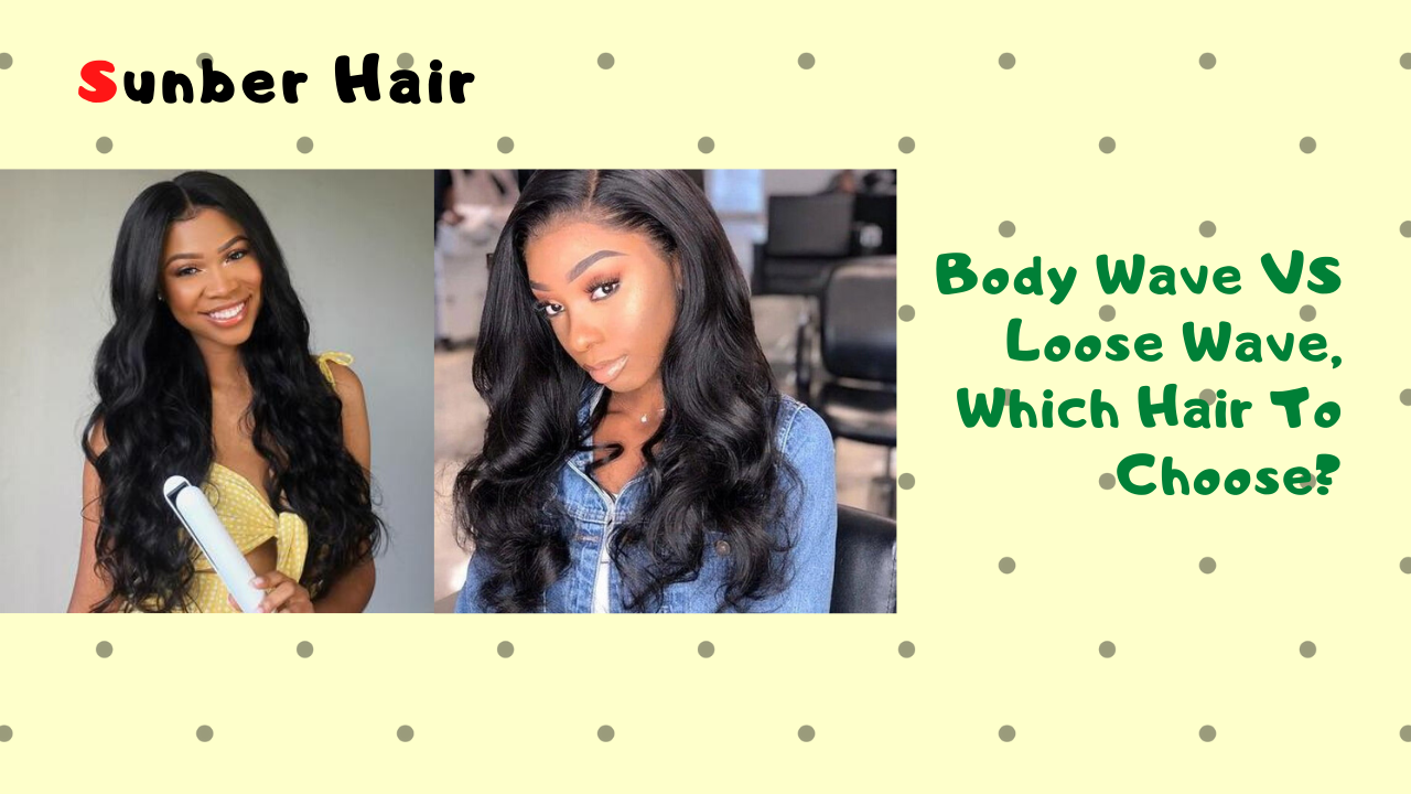 body wave hair vs loose wave hair