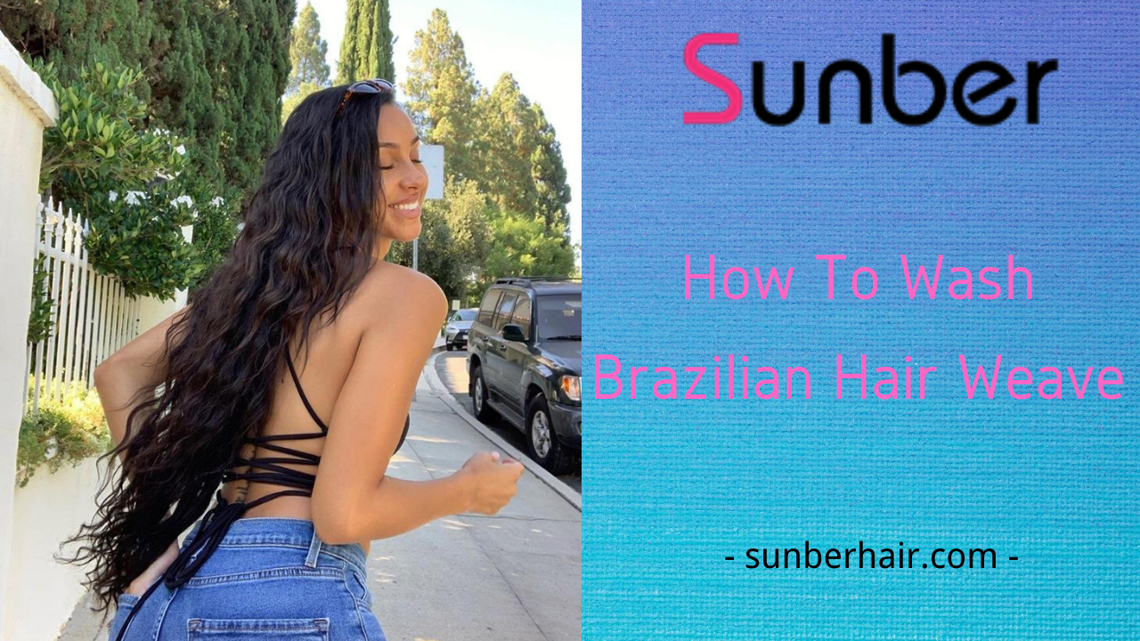 how to wash Brazilian hair weave