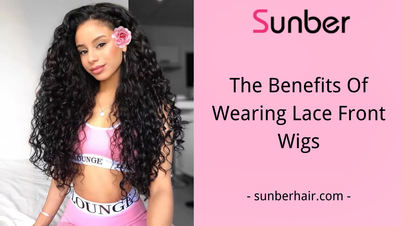 The Benefits Of Wearing Lace Front Wigs